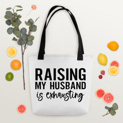 Raising My Husband is Exhausting Tote bag