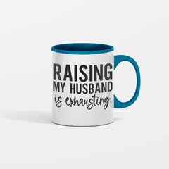Raising My Husband is Exhausting Ceramic Mug