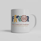 Fathor Like a Dad But Mightier Ceramic Mug