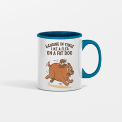 Hanging in There Like a Flea on a Fat Dog Ceramic White Mug