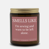 Smells Like I'm Sewing and I Want to be Left Alone 9 Ounce Amber Jar Candle