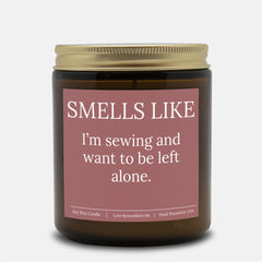 Smells Like I'm Sewing and I Want to be Left Alone 9 Ounce Amber Jar Candle