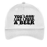 Funny You Look Like I Need a Beer Cap - Unisex