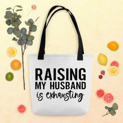 Raising My Husband is Exhausting Tote bag