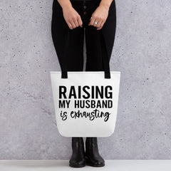 Raising My Husband is Exhausting Tote bag