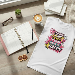 Focus Your Energy on What Makes You Happy T-Shirt – Classic Cotton Relaxed Fit