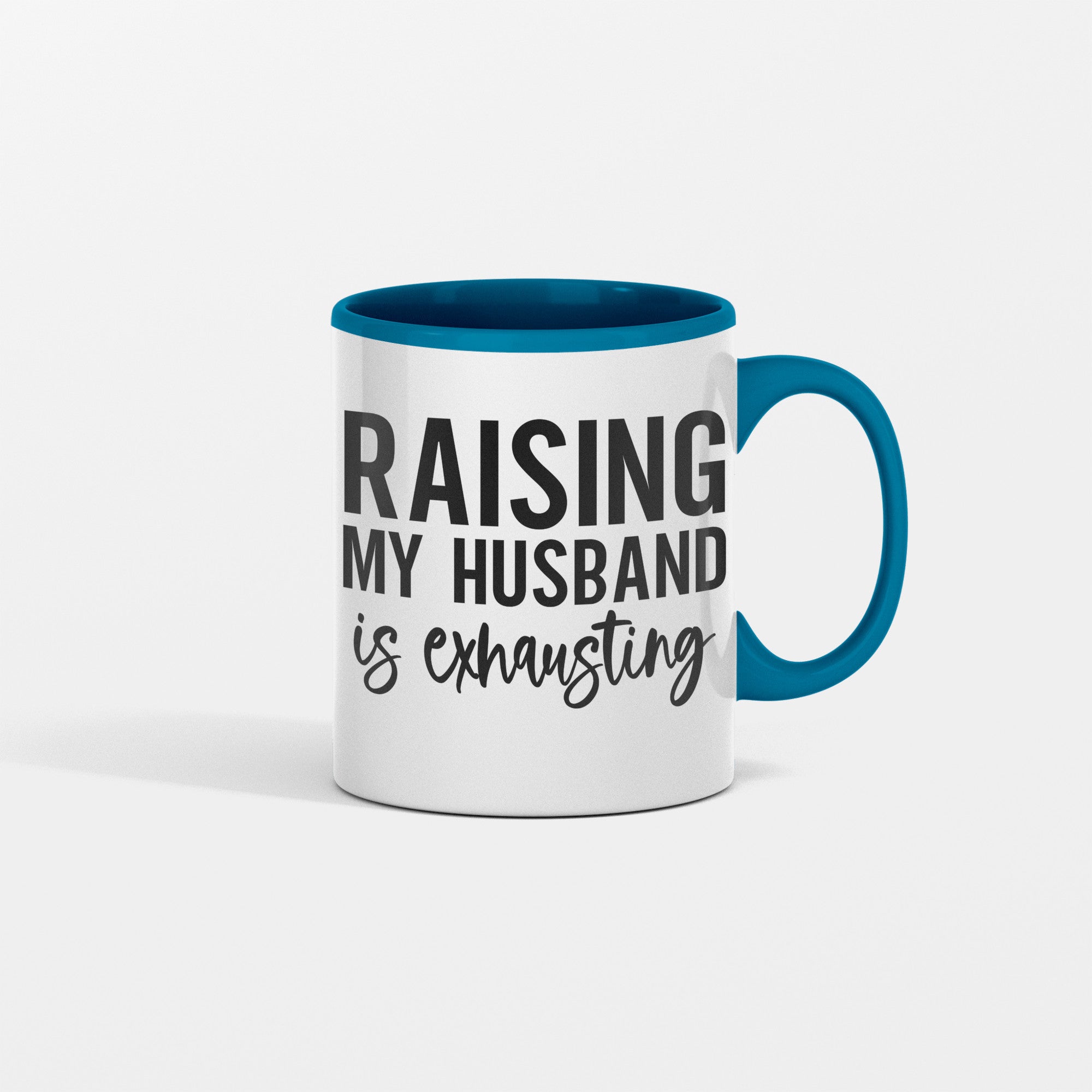 Raising My Husband is Exhausting Ceramic Mug