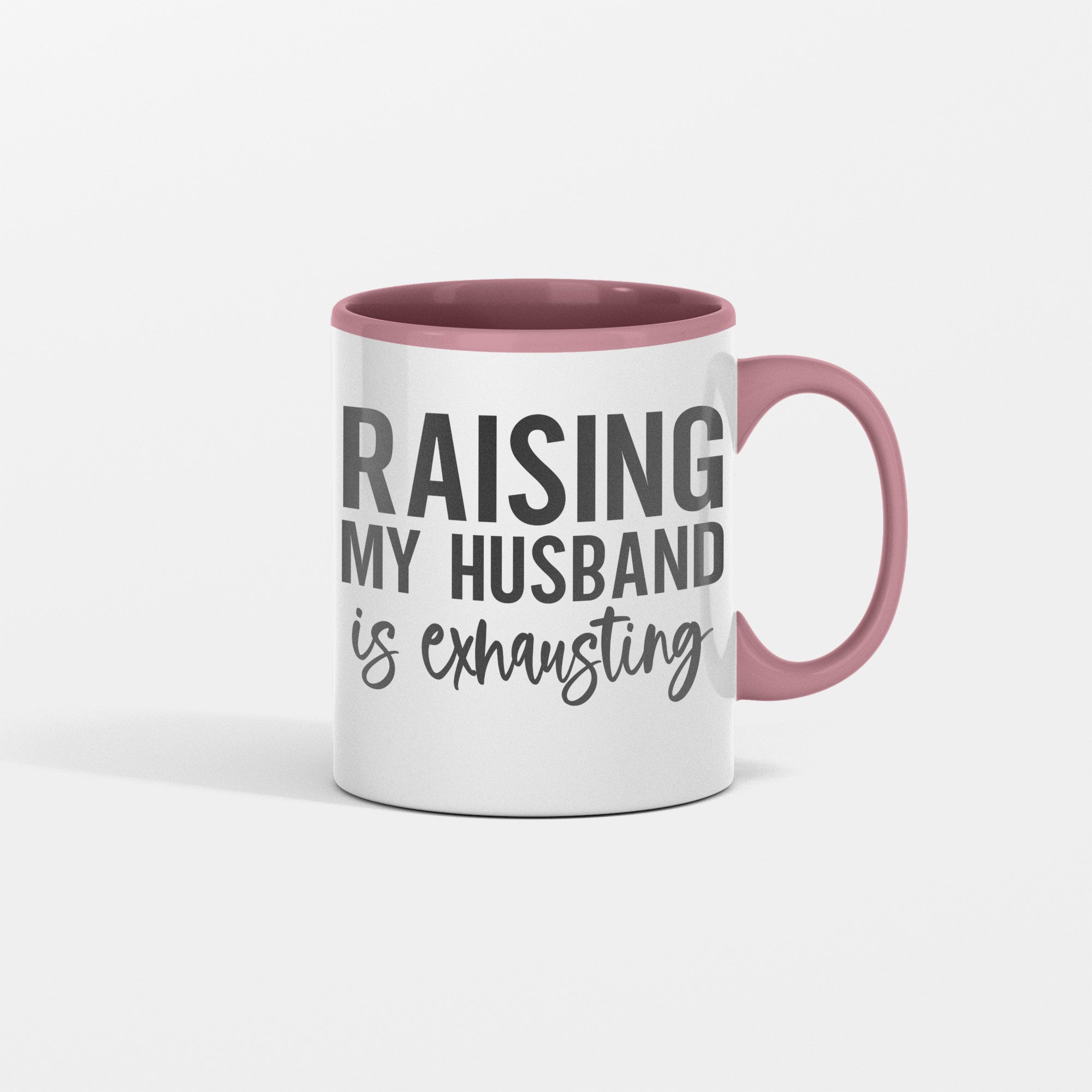 Raising My Husband is Exhausting Ceramic Mug