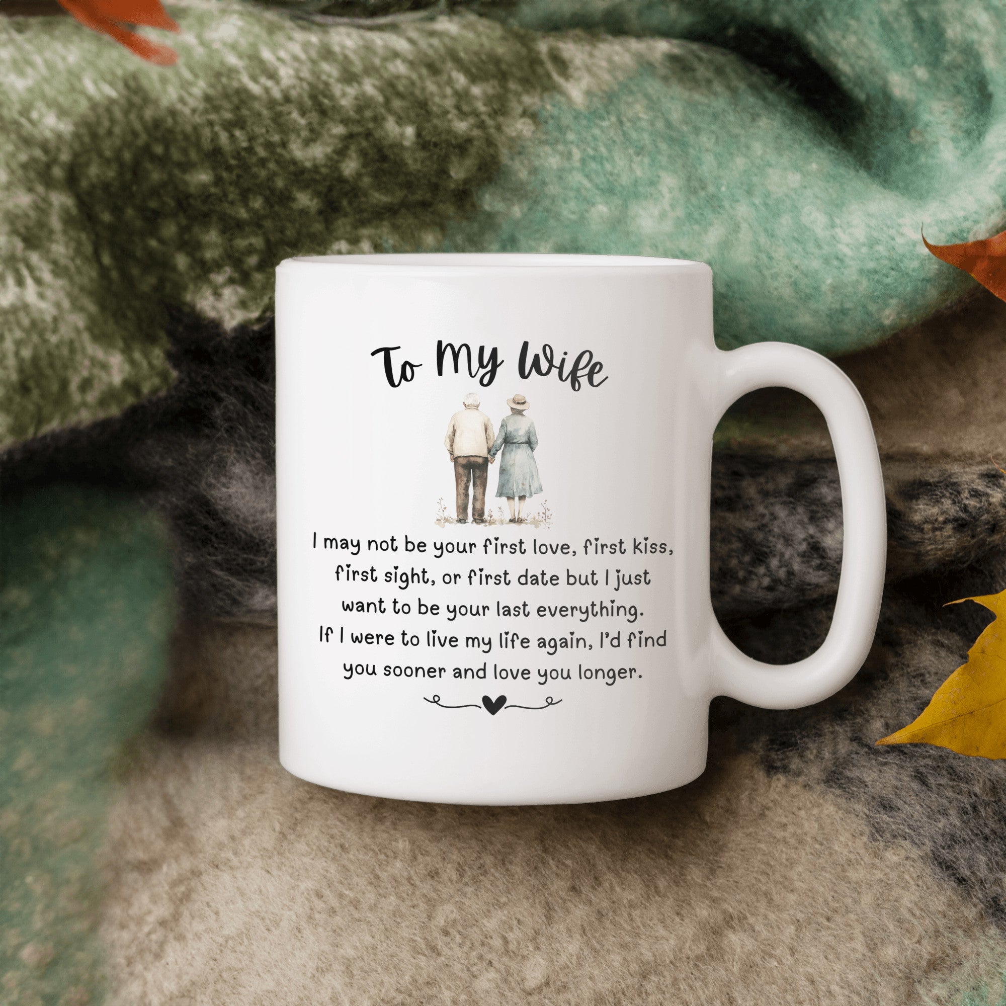 To My Wife - I May Not Be Your First Love - Mug