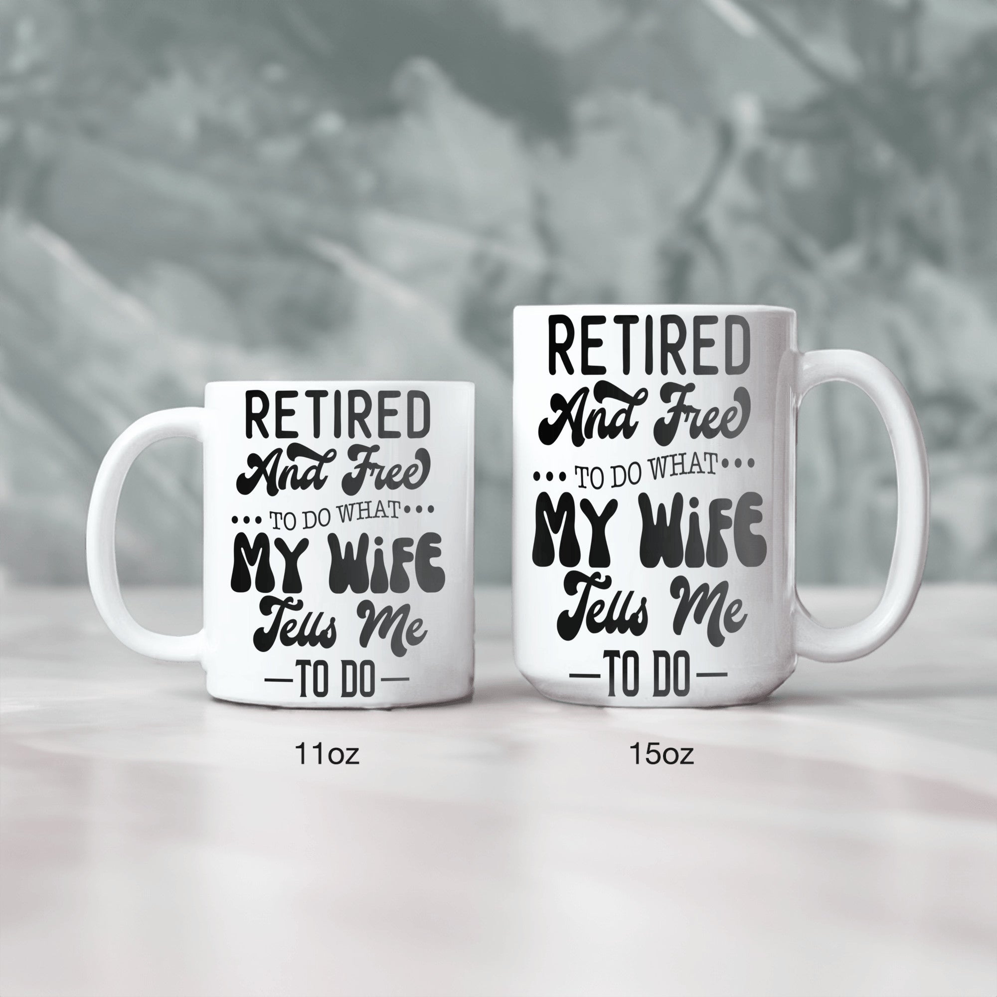 Retired And Free To Do What My Wife Tell Me To Do Mug for Him
