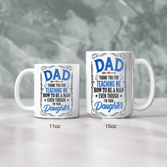 Dad Thank You for Teaching Me How To Be a Man Gift Mug