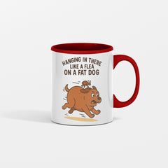 Hanging in There Like a Flea on a Fat Dog Ceramic White Mug