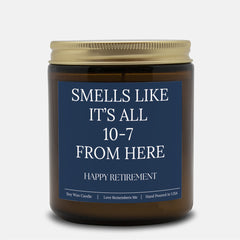 Smells Like It’s All 10-7 From Here - Happy Retirement 9 Ounce Amber Jar Candle