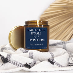 Smells Like It’s All 10-7 From Here - Happy Retirement 9 Ounce Amber Jar Candle
